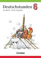 Deutschstunden, Lesebuch, Allgemeine Ausgabe, neue Rechtschreibung, 6. Schuljahr 3464621316 Book Cover