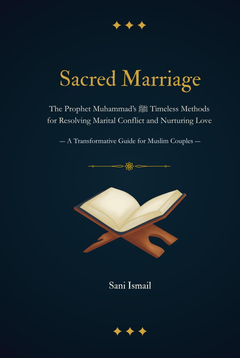 Sacred Marriage: The Prophet Muhammad’s ﷺ Timeless Methods for Resolving Marital Conflict and Nurturing Love