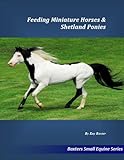  Feeding Miniature Horses & Shetland Ponies (Small Equine Series Book 3) (English Edition)