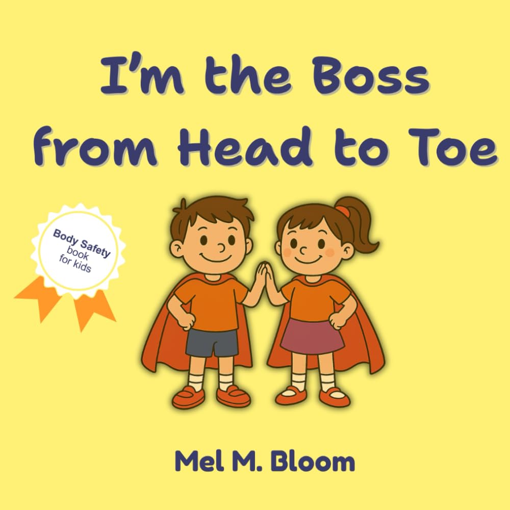 I'm the Boss from Head to Toe: A Rhyming Body Safety Book for Toddlers and Kids Ages 2–8 About Consent, Boundaries, and Saying No (Safe & Strong Books)