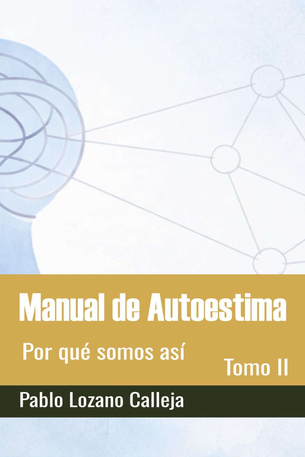 Manual de Autoestima - Tomo II: Por qué somos así