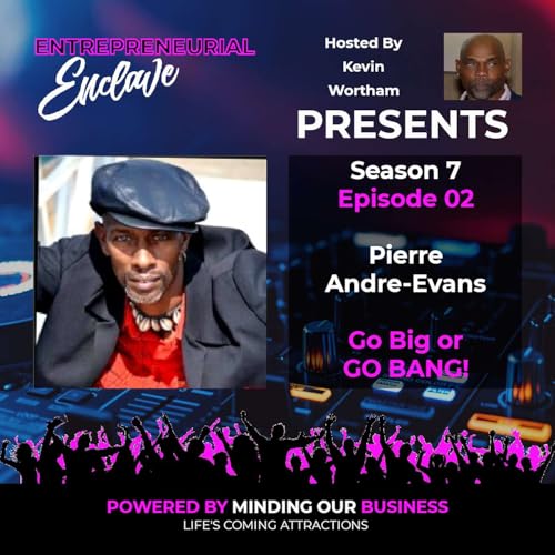 S7E02 | Pierre Andre-Evans - Go Big or GO BANG!