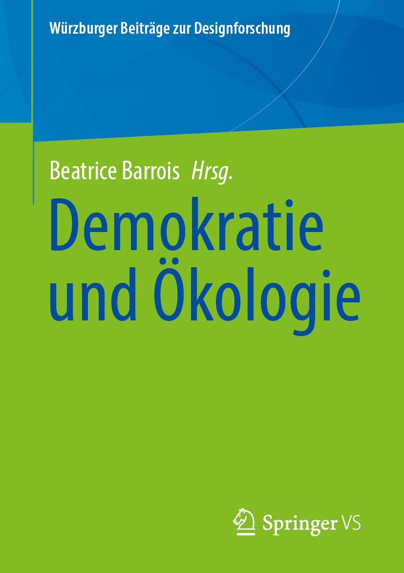 Demokratie und Ökologie (Würzburger Beiträge zur Designforschung)