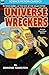 The Universe Wreckers