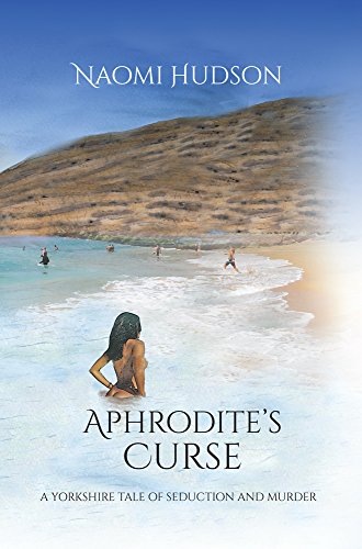 Aphrodite S Curse A Yorkshire Tale Of Seduction And Murder Ebook