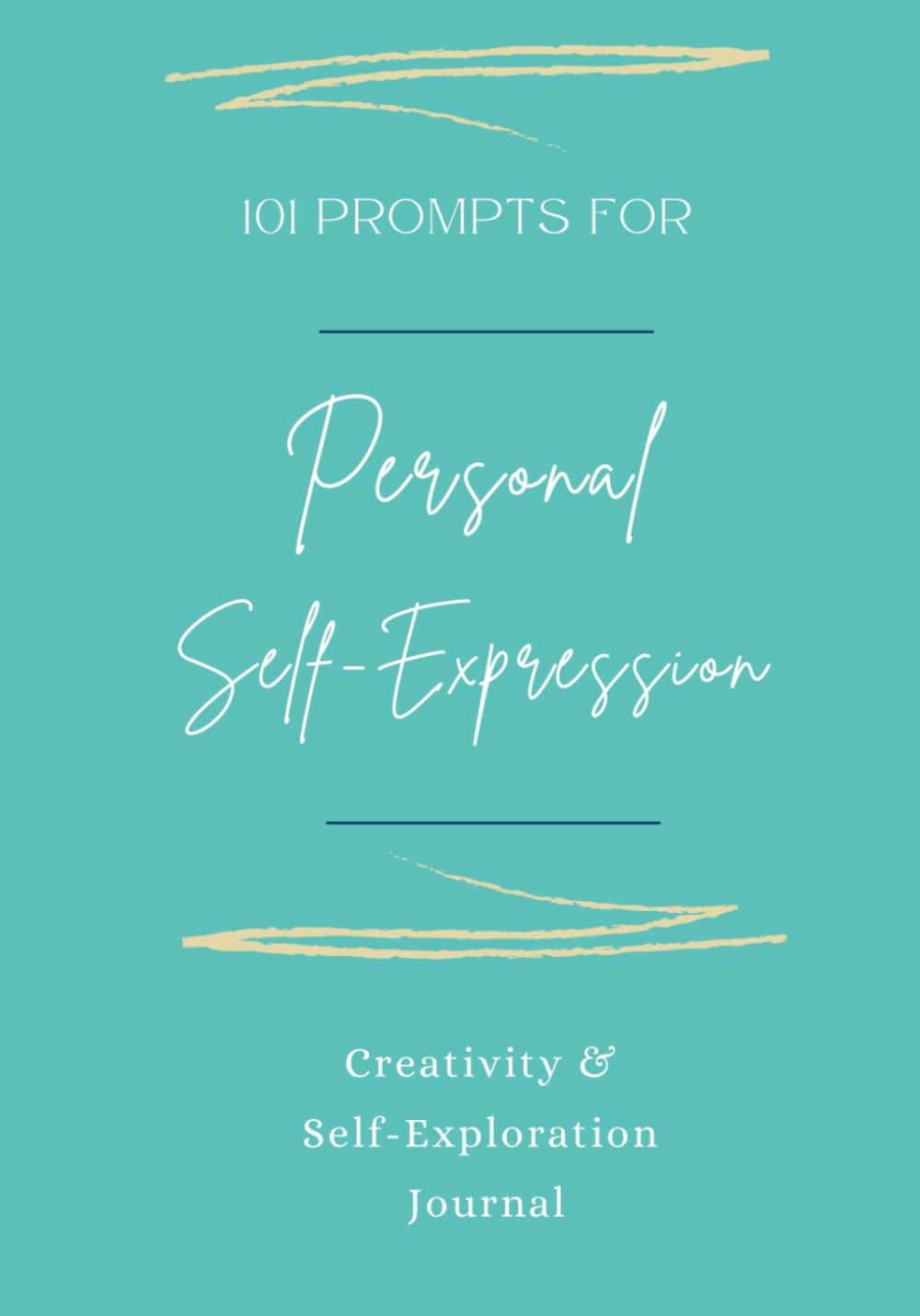 101 Prompts for Personal Self-Expression: Creativity & Self-Exploration Journal