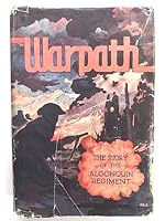 Warpath,: The story of the Algonquin Regiment, 1939-1945 0889543399 Book Cover