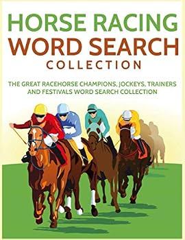 Horse Racing Word Search Collection: The Great Racehorse Champions, Jockeys, Trainers and Festivals Word Search Collection
