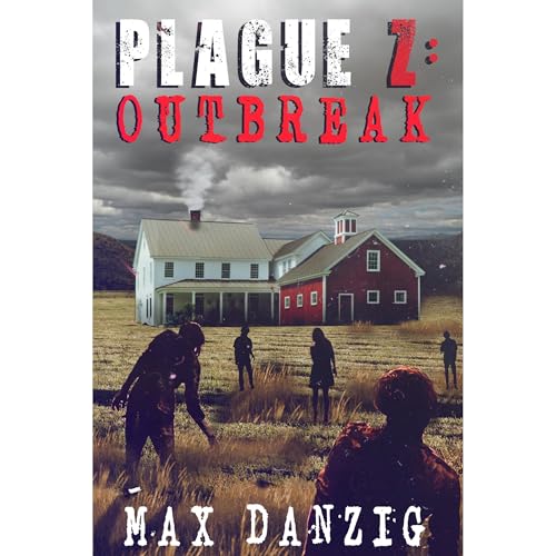 Plague Z: Outbreak - A Zombie Apocalypse Novel by Max Danzig episode artwork