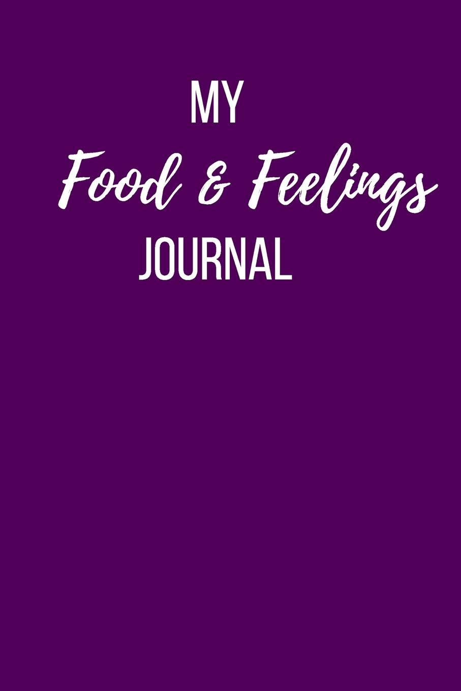 My Food and Feelings Journal: Small Lined Ruled A5 Notebook (6"x9") Weight Loss Self-Help Workbook, End Emotional Eating Diary, Good Solution to ... Plan for Emotional Detox, CBT Motivation