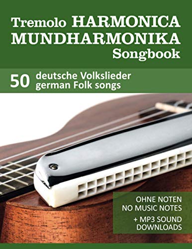 Tremolo Harmonica / Mundharmonika Songbook - 50 deutsche Volkslieder - german Folk songs: Ohne Noten - No music notes + MP3-Sound Downloads (Tremolo Songbooks) (German Edition)