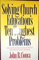 Solving Church Educations Ten Toughest Problems 0896937879 Book Cover