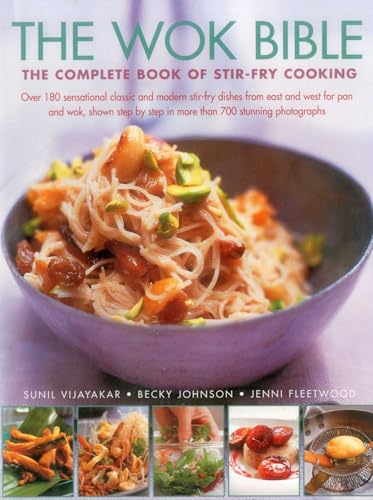 The Wok Bible: The Complete Book Of Stir-Fry Cooking
