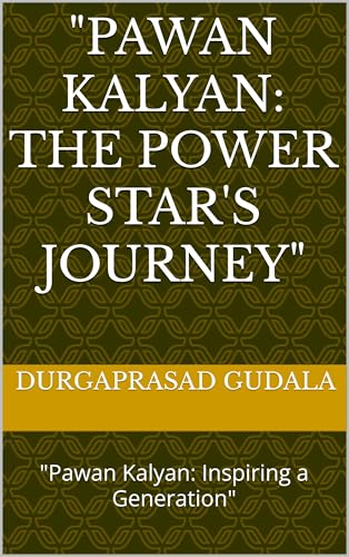 Pawan Kalyan: The Power Star's Journey": "Pawan Kalyan: Inspiring a Generation