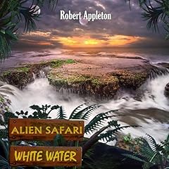 Page de couverture de Alien Safari: White Water