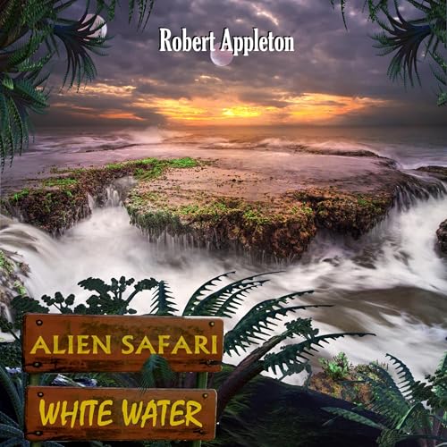 Alien Safari: White Water Audiolivro Por Robert Appleton capa