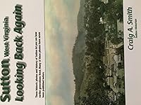 Sutton, West Virginia Looking Back Again 1935846019 Book Cover