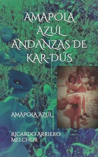 AMAPOLA AZUL ANDANZAS DE KAR-DÚS: AMAPOLA AZUL (Spanish Edition)