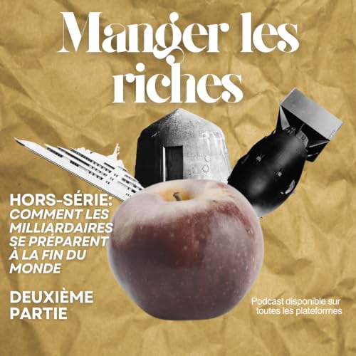 Hors-s&eacute;rie - Comment les milliardaires se pr&eacute;parent &agrave; la fin du monde, partie 2