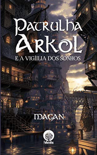 Patrulha Arkol: A Vigília dos Sonhos (Portuguese Edition)