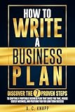 How to Write a Business Plan: Discover the 7 Proven Steps to Crafting a Profitable Business Plan That Saves You Time, Avoids Costly Mistakes, and ... (The Profitable Foundations Series Book 1)