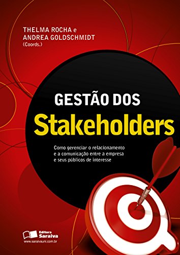 Gestão dos stakeholders: como gerenciar o relacionamento e a comunicação entre a empresa e seus públicos de interesse