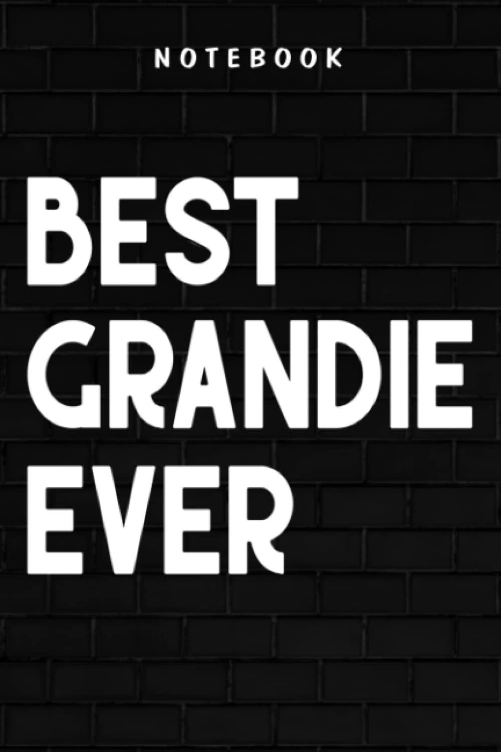Grandie - Best Grandie Ever Flower Blessed Grandma Mother's Day Gift Raglan Baseball Family: Goal, Business,Daily Notepad for Men & Women Lined Paper, Work List, Planning, Gym