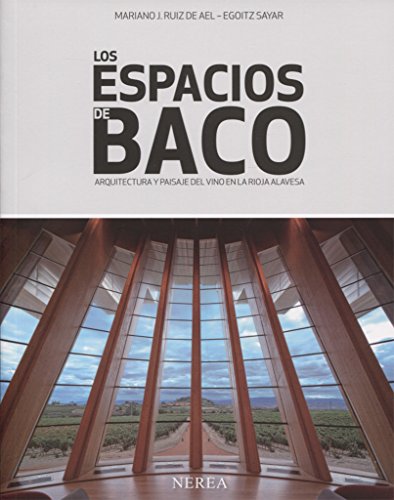 Los Espacios de Baco. Arquitectura y Paisaje del Vino en la Rioja