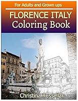 FLORENCE ITALY Coloring Book For Adults and Grown ups: FLORENCE ITALY sketch coloring book , Creativity and Mindfulness 80 Pictures 1723893927 Book Cover