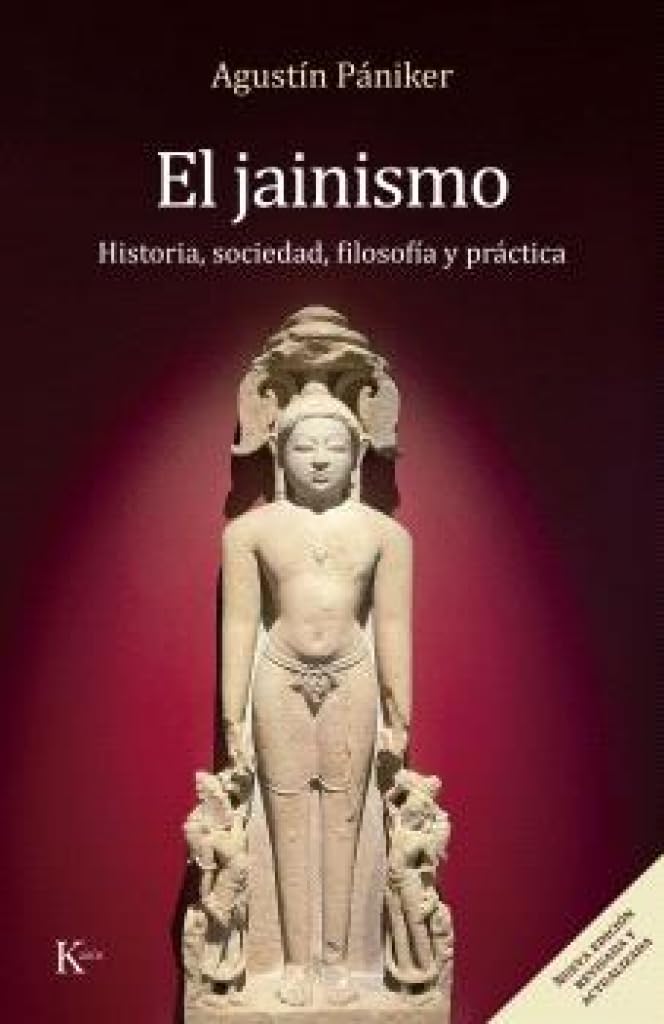El Jainismo (nueva edición revisada y actualizada): Historia, sociedad, filosofía y práctica (Sabiduría Perenne)