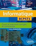  Informatique - BCPST1: Cours et exercices corrigés et commentés