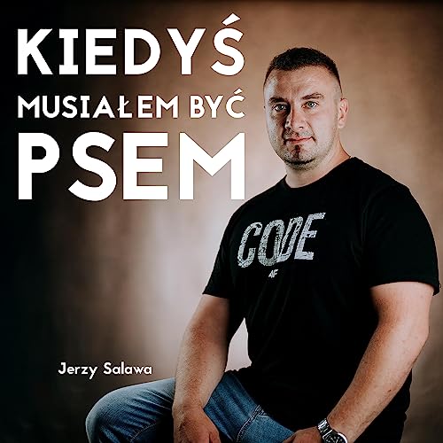 『"Kiedyś musiałem być psem". Rozmowa z behawiorystą i trenerem psów Jurkiem Salawą. Jak wychować psa?』のカバーアート