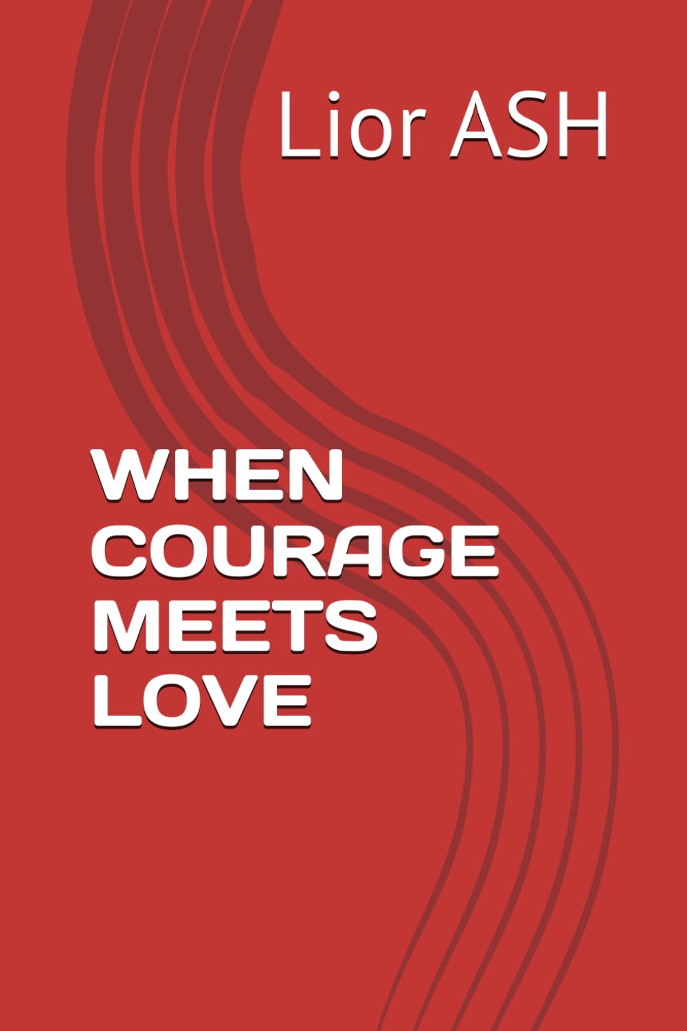 WHEN COURAGE MEETS LOVE