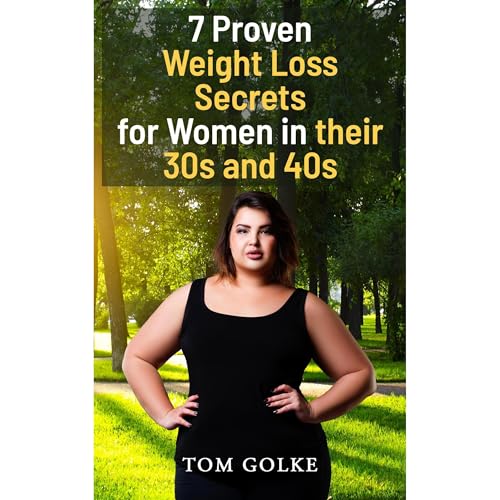 7 Proven Weight Loss Secrets for Women in Their 30s and 40s