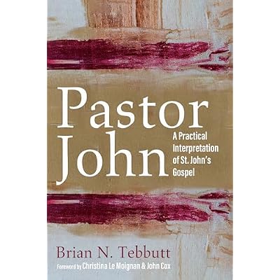 Pastor John: A Practical Interpretation of St. John's Gospel