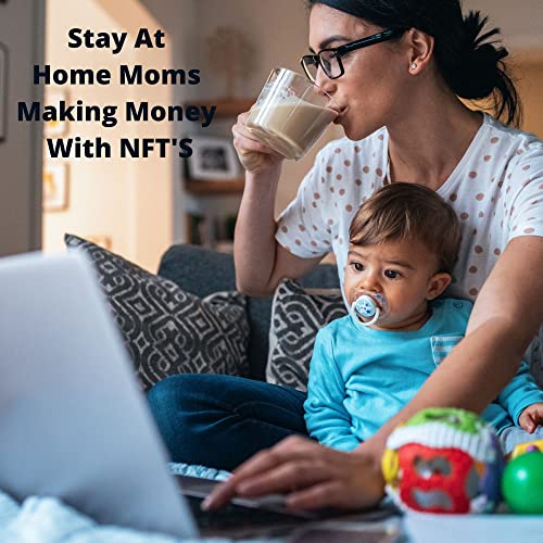 How To Make Money With NFT&rsquo;s For Stay At Home Mothers