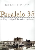Paralelo 38: Aviles y el siglo XX en cien capitulos 8486546745 Book Cover
