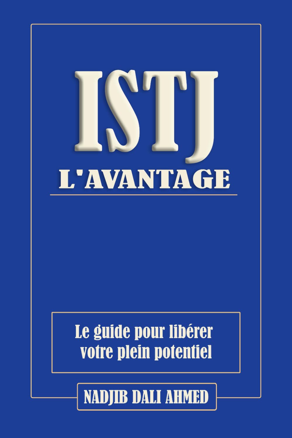 L'AVANTAGE ISTJ: Le guide pour libérer votre plein potentiel (L'AVANTAGE MBTI)