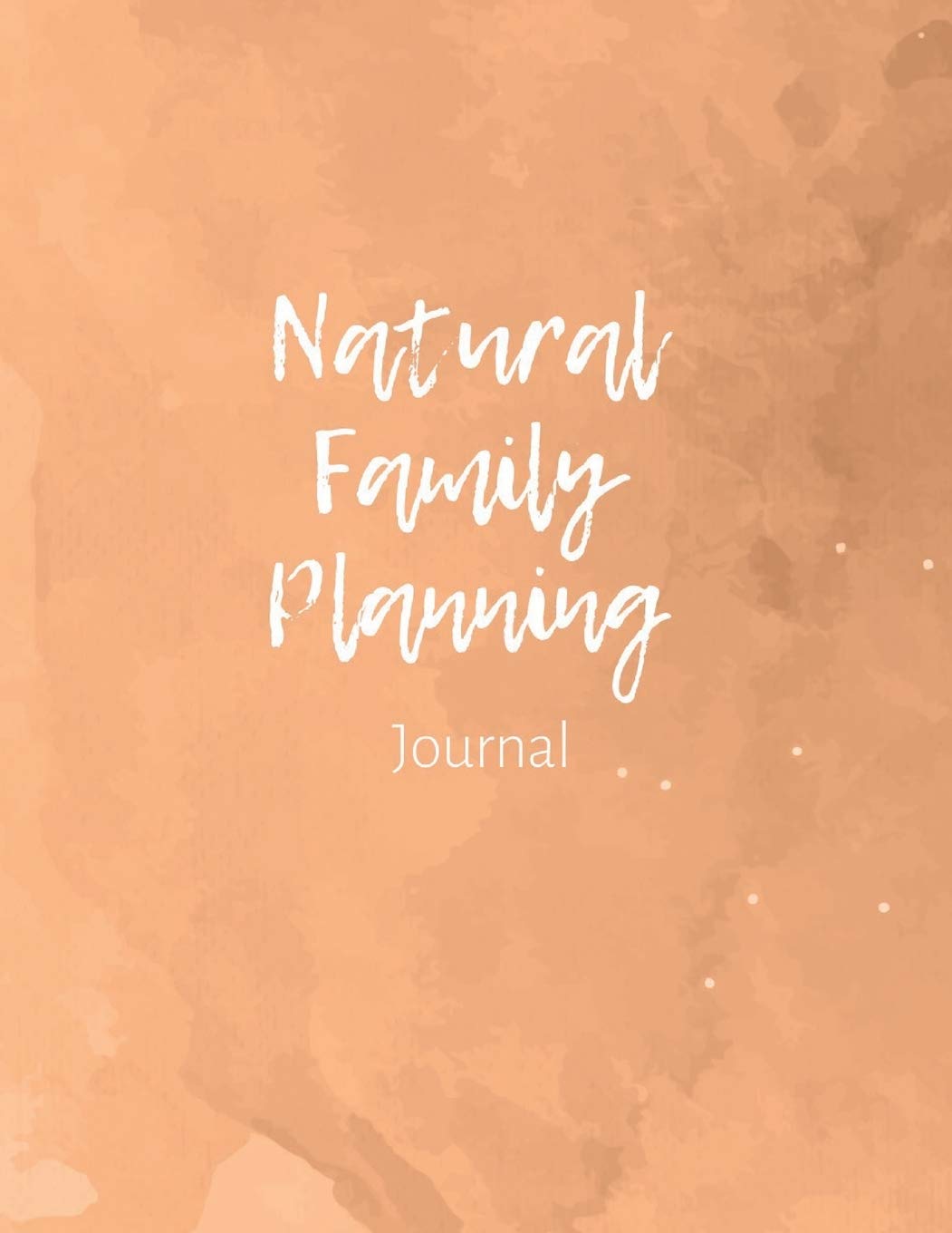 Natural Family Planning Journal: NFP Logbook to Monitor Your Cycle with the Sympto-Thermal Method - Women's Health Log Notebook to Naturally Regulate Your Fertility and Track Your Menstrual Cycle Paperback – Notebook, August 2, 2019