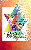 ME QUEDE PELONA!!! La p....ja que se decoloro: ARITMETICA DEL COLOR 1 (Spanish Edition)