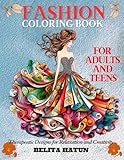 Fashion Coloring Book for Adults and Teens: Therapeutic Designs for Relaxation and Creativity: Discover the...