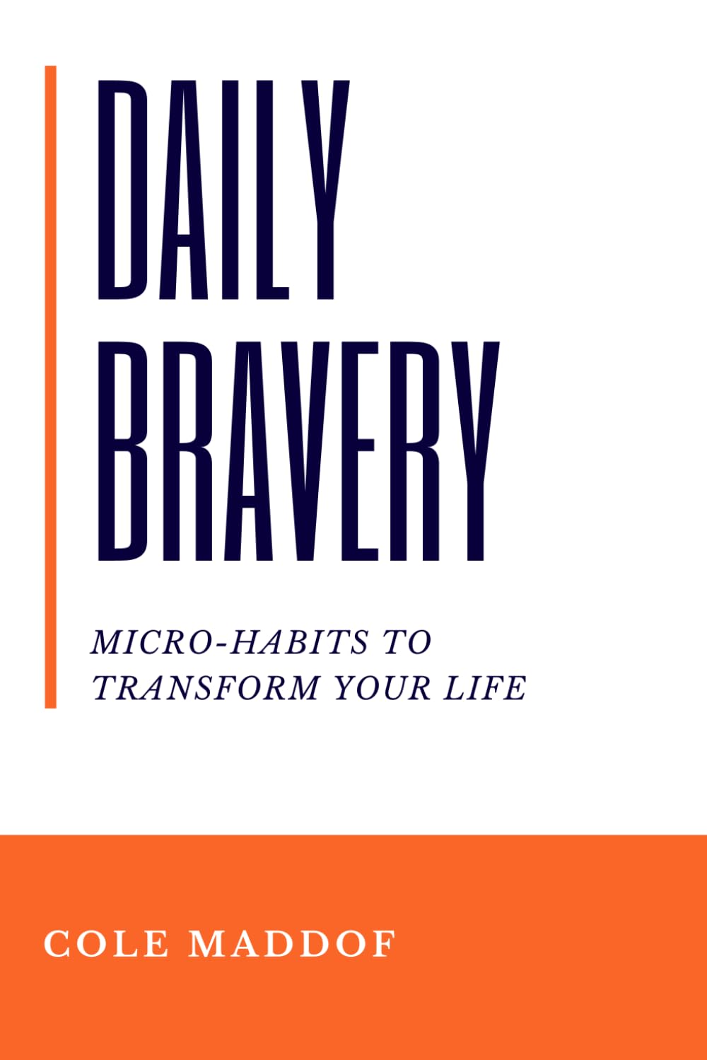 Daily Bravery: Micro-Habits to Transform Your Life