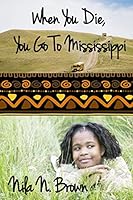 When You Die, You Go to Mississippi 1517134374 Book Cover