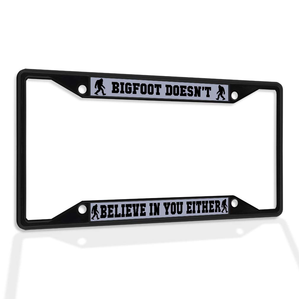 Fastasticdeals Metal Insert License Plate Frame Bigfoot Doesn't Believe in You Either D Weatherproof Car Accessories Black 4 Holes Solid Insert