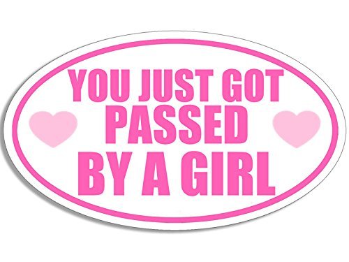 Oval You Just Got Passed By A Girl Sticker (Funny Driving Decal) #TOP27