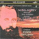 Anthology of Russian Symphony Music 6: M. Balakirev: King Lear, Suite in B minor; Overture on the theme of Spanish March. Conductor Evgeni Svetlanov (1991-08-03)