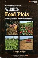 A Guide to Successful Wildlife Food Plots Blending Science with Common Sense B002P4L3Y6 Book Cover