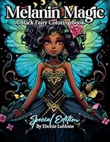 Melanin Magic - Special Edition: A black Fairy Coloring Book B0CWDVJLS7 Book Cover