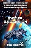 Shmup Ascension: An Essential Guide to Improving Your Shoot 'Em Up Skills, Hitting Astronomical...