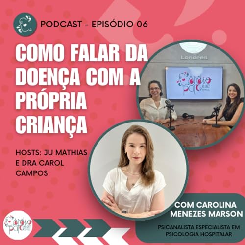 Ep. 06 &ndash; Como falar da doen&ccedil;a com a pr&oacute;pria crian&ccedil;a copertina